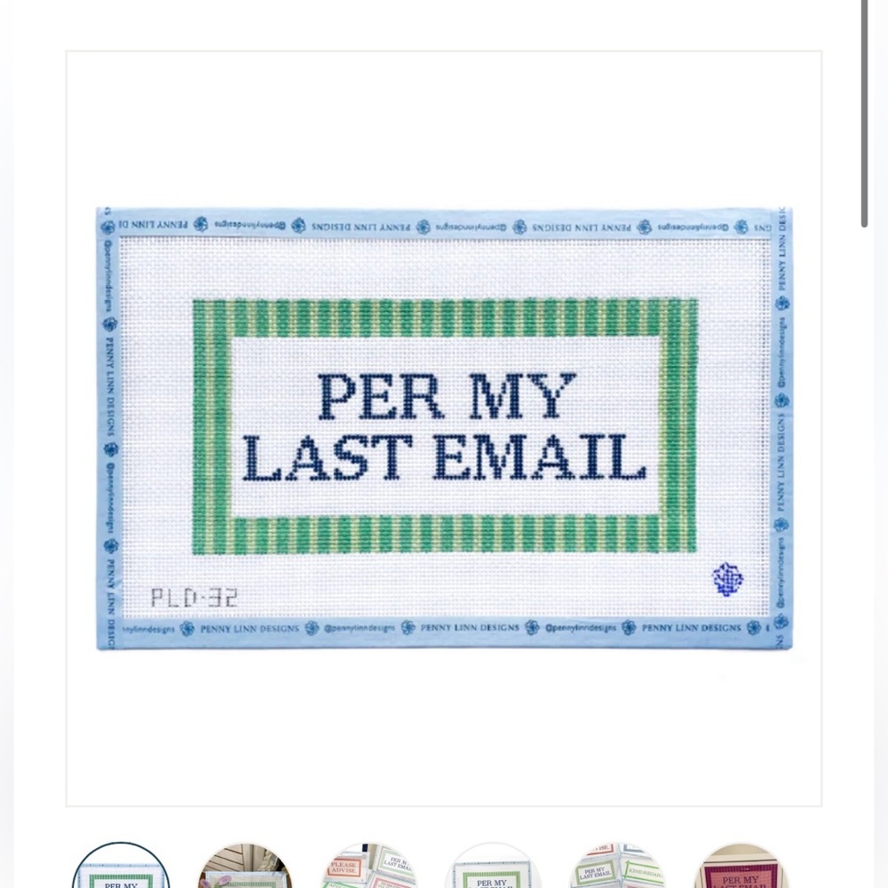 PER MY LAST EMAIL NEEDLEPOINT CANVAS - PENNY LINN